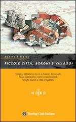 Dentro l'Italia. Piccole città, borghi e villaggi. Ediz. illustrata. Vol. 1: Nord.