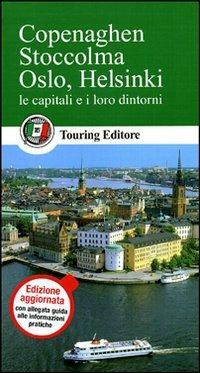 Copenaghen, Stoccolma, Oslo, Helsinki. Le capitali e i loro dintorni. Con guida alle informazioni pratiche - copertina