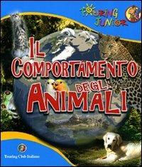 Il comportamento degli animali. Ediz. illustrata - copertina