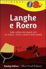 Langhe e Roero. Sulle colline dei grandi vini tra natura, storia e piaceri della tavola