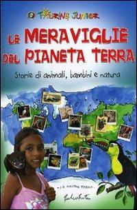 Le Meraviglie del Pianeta Terra. Storie di animali, bambini e natura. Ediz. illustrata - Roberto Isotti,Micol Ricci,Gabriele Salari - copertina