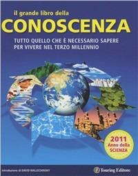 Il grande libro della conoscenza. Tutto quello che è necessario sapere per vivere nel terzo millennio - copertina