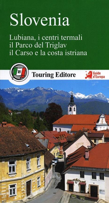 Slovenia. Lubiana, i centri termali, il parco del Triglav, il Carso e la costa istriana - copertina