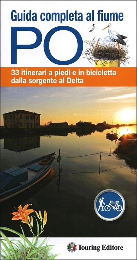 Guida completa al fiume Po. 33 itinerari a piedi o in bicicletta dalla sorgente al delta. Con mappa - copertina