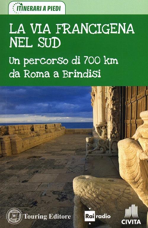 La via Francigena nel Sud. Un percorso di 700 km da Roma a Brindisi - copertina