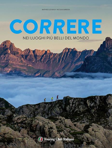 Correre nei luoghi più belli del mondo - Mathieu Le Maux,Nicolas Gardon - copertina