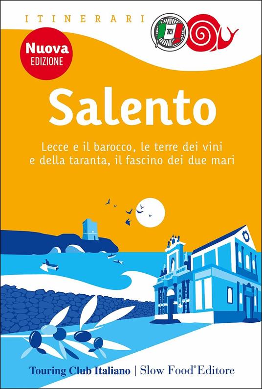 Salento. Lecce e il barocco, le terre dei vini e della taranta, il fascino dei due mari - copertina