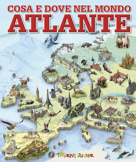 Cosa e dove nel mondo. Atlante. Ediz. a colori - copertina