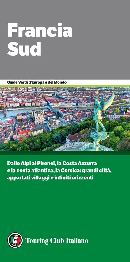 Francia Sud. Dalle Alpi ai Pirenei, la Costa Azzurra e la costa atlantica, la Corsica: grandi città, appartati villaggi e infiniti orizzonti - V.V.A.A. - ebook