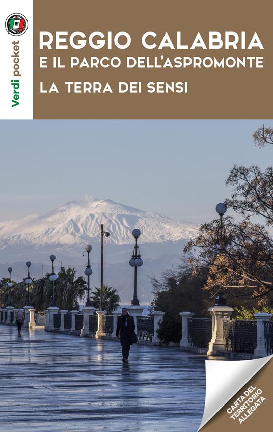 Reggio Calabria e il parco dell'Aspromonte. La terra dei sensi. Con Carta geografica ripiegata - copertina