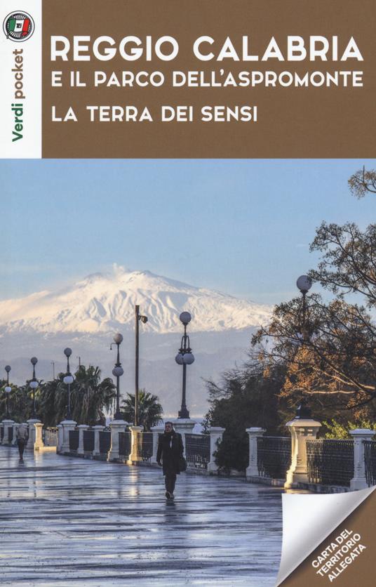 Reggio Calabria e il Parco dell'Aspromonte. La terra dei sensi. Con Carta geografica ripiegata - copertina