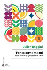 Pensa come mangi. Una filosofia globale del cibo