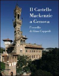 Il Castello MacKenzie a Genova. L'esordio di Gino Coppedè - Gianni Bozzo - copertina