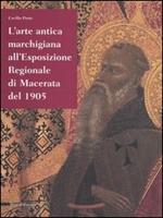 L' arte antica marchigiana all'Esposizione regionale di Macerata del 1905