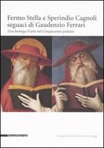 Fermo Stella e Sperindio Cagnoli seguaci di Gaudenzio Ferrari. Una bottega d'arte nel Cinquecento padano. Catalogo della mostra (Bergamo, settembre-dicembre 2006)