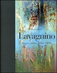 Lavagnino. Opere scelte 1956-1998. Catalogo della mostra (Brescia, 20 gennaio-25 marzo 2007) - Marco Goldin - copertina