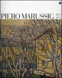 Piero Marussig 1879-1937. Catalogo della mostra (Trieste, 24 novembre 2006-29 gennaio 2007) - Claudia Gian Ferrari,Elena Pontiggia,Nicoletta Colombo - copertina