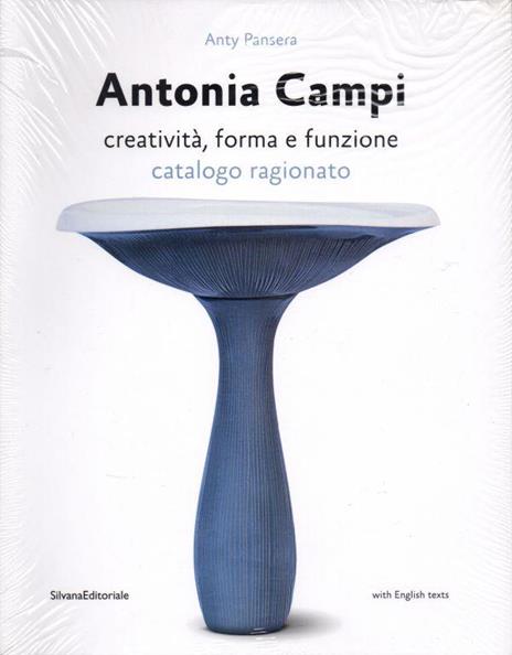 Antonia Campi. Creatività, forma e funzione. Catalogo ragionato. Ediz. italiana e inglese - Anty Pansera - 9