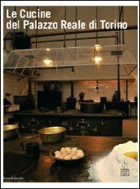 Le cucine del Palazzo Reale di Torino - Daniela Biancolini - copertina