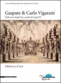 Gaspare & Carlo Vigarani. Dalla corte degli Este a quella di Luigi XIV. Ediz. Ediz. italiana e francese - copertina