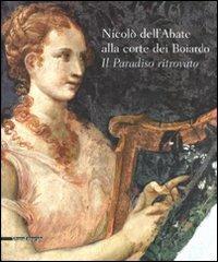 Nicolò dell'Abate alla corte dei Boiardo. Il paradiso ritrovato. Catalogo della mostra (Scandiano, 10 maggio-11 ottobre 2009) - 3