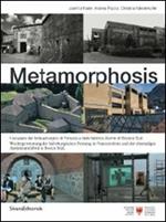 Metamorphosis. Il recupero del forte asburgico di Fortezza e della fabbrica di Alumix di BOlzano sud. Ediz. italiana e tedesca