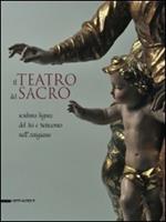 Il teatro del sacro. Scultura lignea del Sei e Settecento nell'Astigiano. Catalogo della mostra (Asti, 18 aprile-18 ottobre 2009)