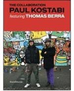 The collaboration. Paul Kostabi featuring Thomas Berra. Ediz. italiana e inglese