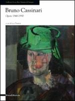 Bruno Cassinari. Opere 1948-1990. Catalogo della mostra (Seregno, 26 settembre-1 novembre 2009)