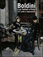 Boldini e gli italiani a Parigi. Tra realtà e impressione. Catalogo della mostra (Roma, 14 novembre 2009-14 marzo 2010)