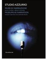 Studio Azzurro. Musei di narrazione. Ambienti, percorsi interattivi e altri affreschi multimediali. Con DVD. Ediz. italiana e inglese