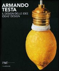 Armando Testa. Il design delle idee. Catalogo della mostra (Milano, 13 aprile-13 giugno 2010). Ediz. italiana e inglese - copertina