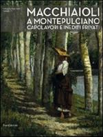 Macchiaioli a Montepulciano. Capolavori e inediti privati