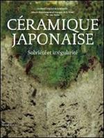 Céramique japonaise. Sobriété et irrégularité