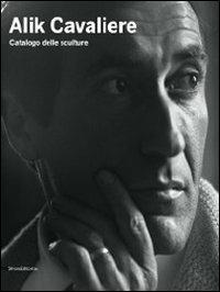 Alik Cavaliere. Catalogo delle sculture - copertina