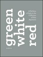 Green, white, red. A perfume of Italy in the collection of the Frac Aquitaine. Catalogo della mostra (Reggio Emilia, 7 maggio-31 luglio 2011). Ediz. multilingue