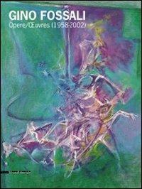 Gino Fossali. Opere 1958-2002. Ediz. italiana e francese - copertina