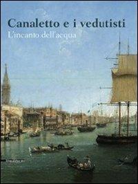 Canaletto e i vedutisti. L'incanto dell'acqua - copertina