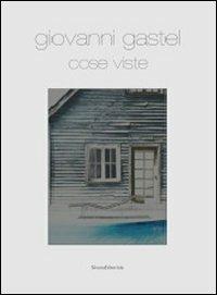 Giovanni Gastel. Cose viste. Catalogo della mostra (Milano, 15 settembre-22 dicembre 2011) - copertina