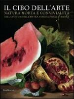 Il cibo dell'arte. Natura morta e convivialità nella pittura dell'800 tra Veneto, Friuli e Trieste. Catalogo della mostra (San Donà di Piave)