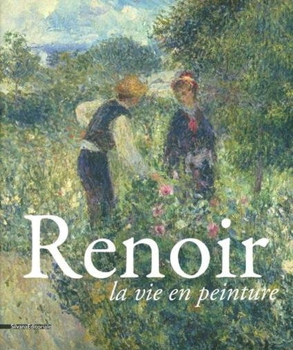 Renoir. La vie en peinture. Catalogo della mostra (Pavia, 15 settembre- 16 dicembre 2012) - copertina