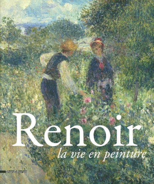 Renoir. La vie en peinture. Catalogo della mostra (Pavia, 15 settembre- 16 dicembre 2012) - copertina