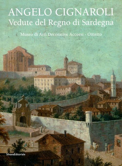 Angelo Cignaroli. Vedute del Regno di Sardegna. Catalogo della mostra (Torino, settembre 2012 - gennaio 2013) - 3