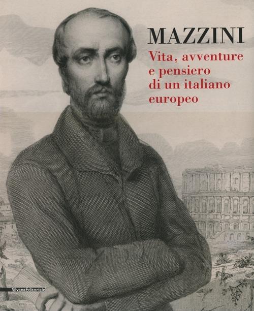 Mazzini. Vita, avventure e pensiero di un italiano europeo - copertina