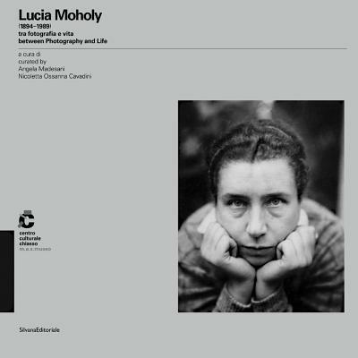 Lucia Moholy (1894-1989) tra fotografia e vita. Ediz. italiana e inglese - copertina