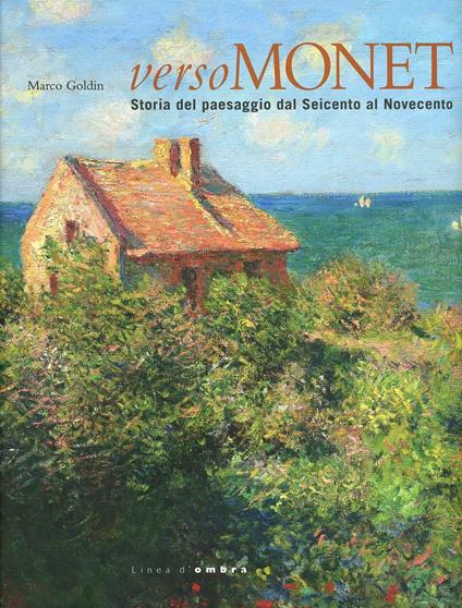 Verso Monet. Storia del paesaggio del Seicento al Novecento. Catalogo della mostra (Verona, 27 ottobre 2013-9 febbraio 2014) - copertina