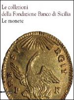 Le collezioni della Fondazione Banco di Sicilia. Le monete