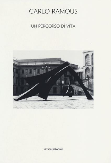 Carlo Ramous. Un percorso di vita. Catalogo della mostra (Cortina D'Ampezzo, 8 luglio-6 ottobre 2013) - copertina