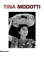 Tina Modotti. Catalogo della mostra (Torino, 1 maggio-5 ottobre 2014). Ediz. italiana, inglese e francese