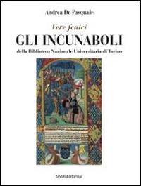 Gli incunaboli della Biblioteca Nazionale Universitaria di Torino. Catalogo della mostra (Torino, 23 maggio-19 luglio 2014) - Andrea De Pasquale - copertina